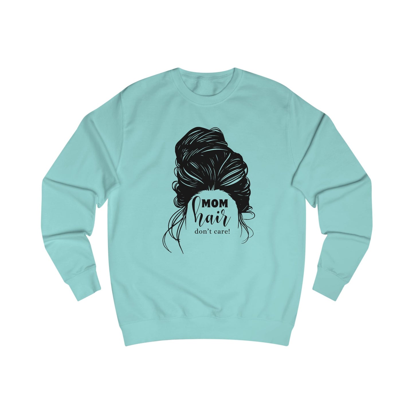 Mom Hair Don't Care Sweatshirt