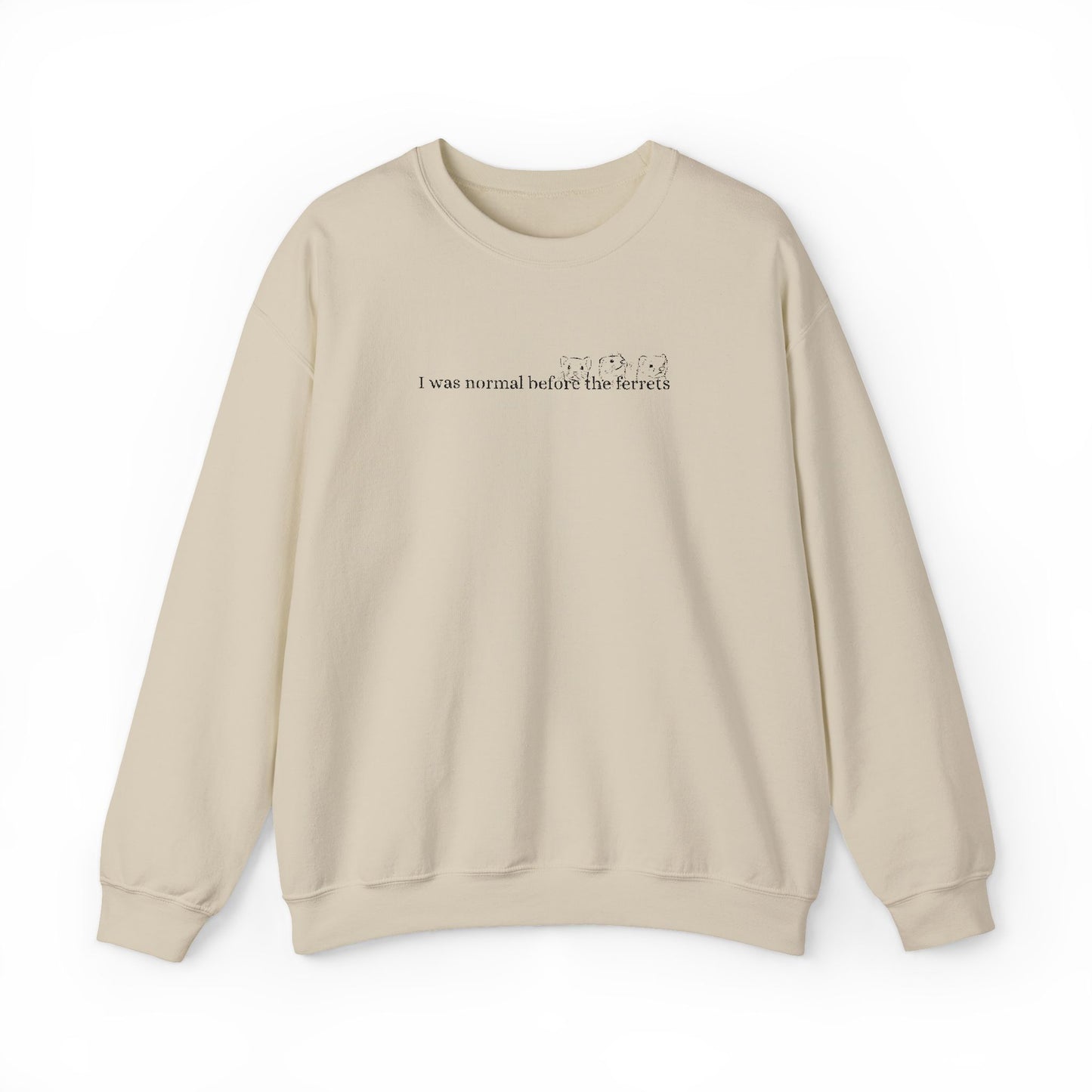 I was normal before the Ferrets embroidered sweatshirt