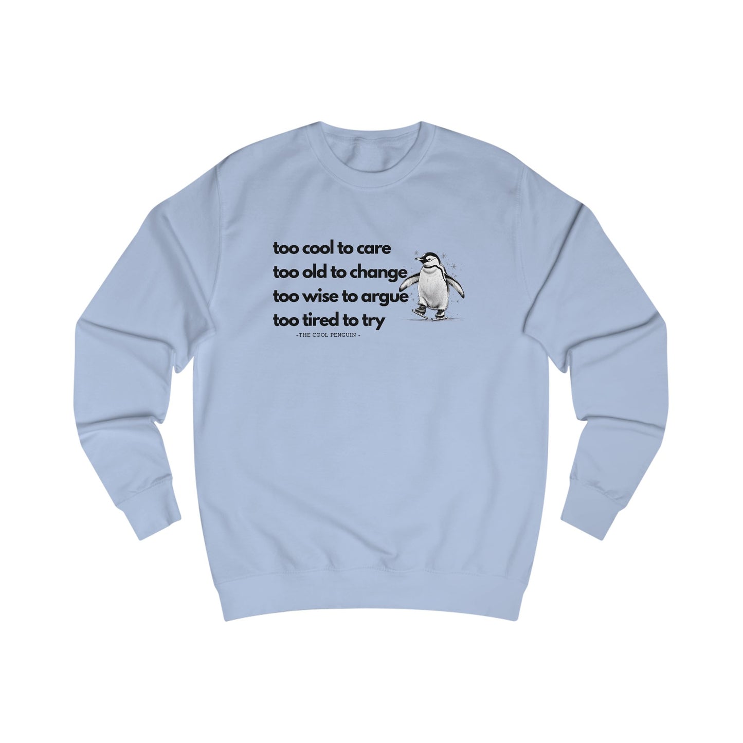 Cool Penguin Quote Sweatshirt, Funny Casual Wear, Gift for Him/Her, Chill Vibes, Everyday Comfort