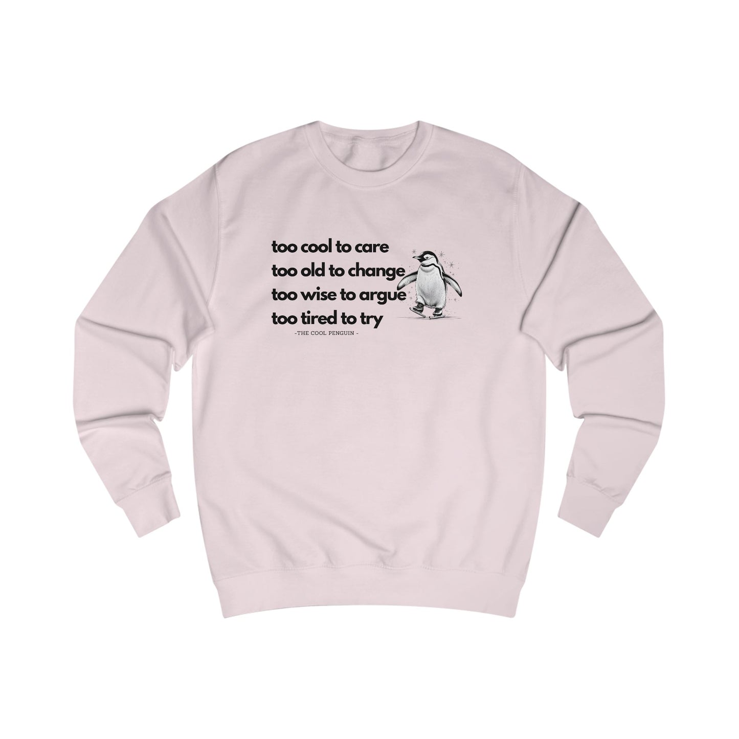Cool Penguin Quote Sweatshirt, Funny Casual Wear, Gift for Him/Her, Chill Vibes, Everyday Comfort