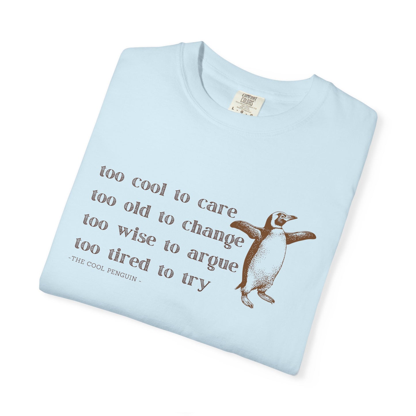 Penguin Quote T-Shirt, Cute Graphic Tee for Animal Lovers, Gift for Friends, Casual Wear, Funny Quote Shirt