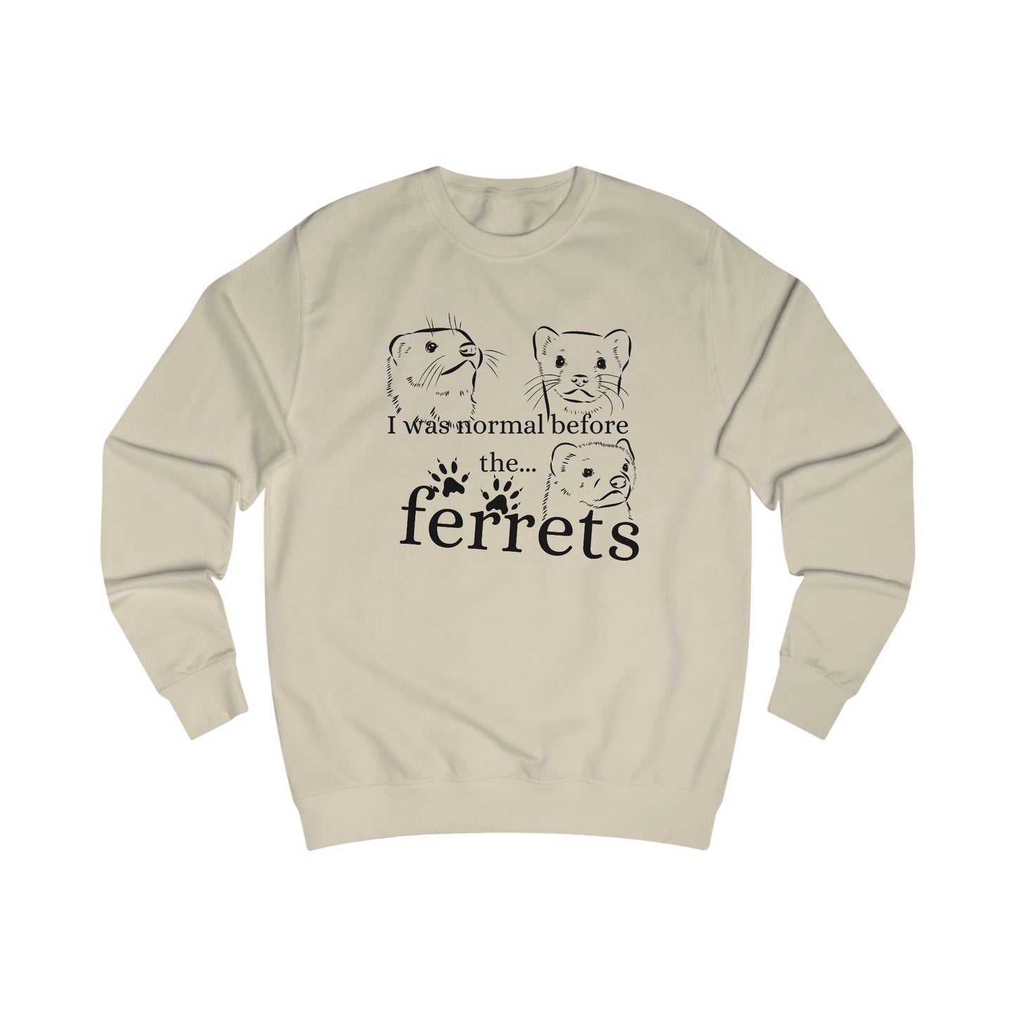 Ferret Lover's Unisex Sweatshirt, Funny Ferrets Sweatshirt, Gift for Ferret Owners, Animal Lover Apparel, Cute Pet Sweatshirt