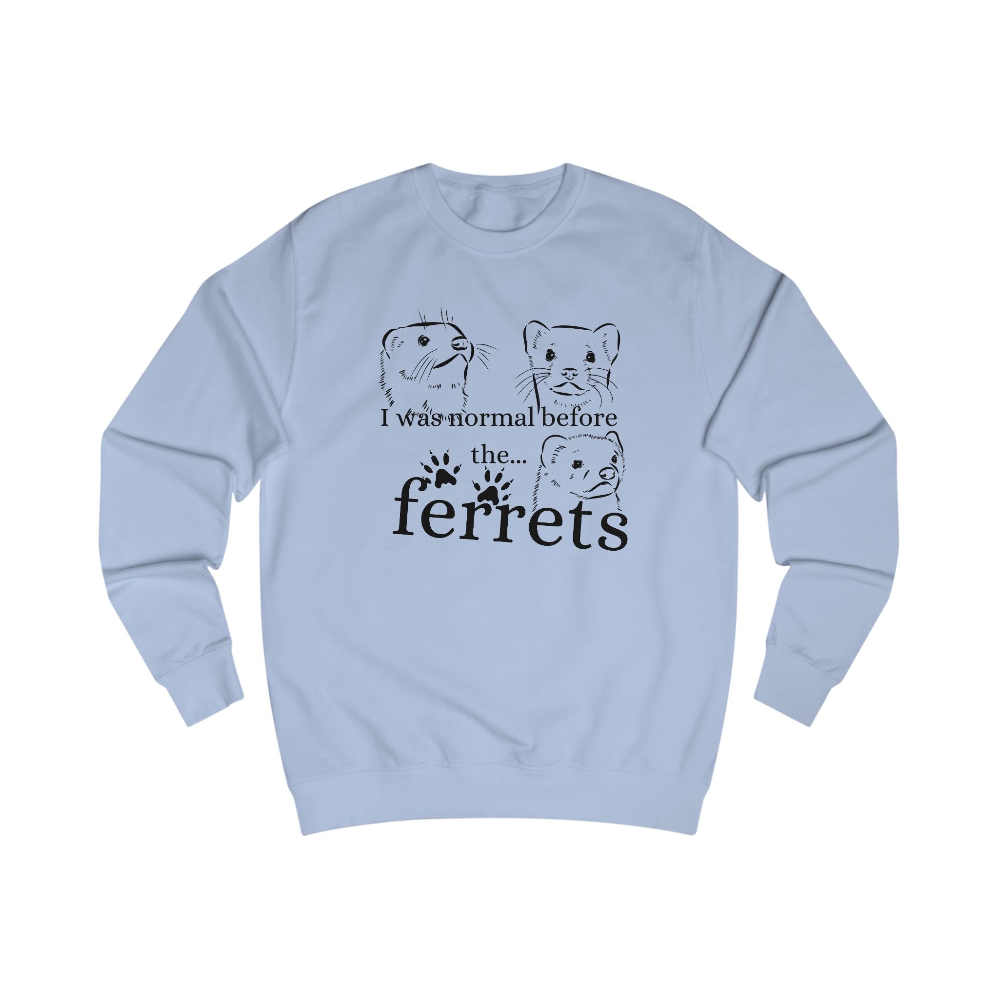Ferret Lover's Unisex Sweatshirt, Funny Ferrets Sweatshirt, Gift for Ferret Owners, Animal Lover Apparel, Cute Pet Sweatshirt