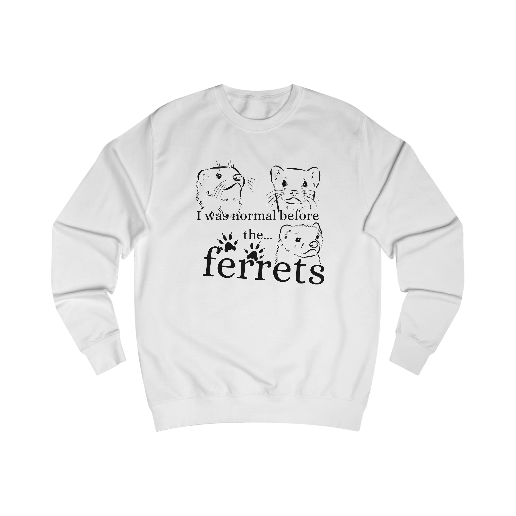 Ferret Lover's Unisex Sweatshirt, Funny Ferrets Sweatshirt, Gift for Ferret Owners, Animal Lover Apparel, Cute Pet Sweatshirt