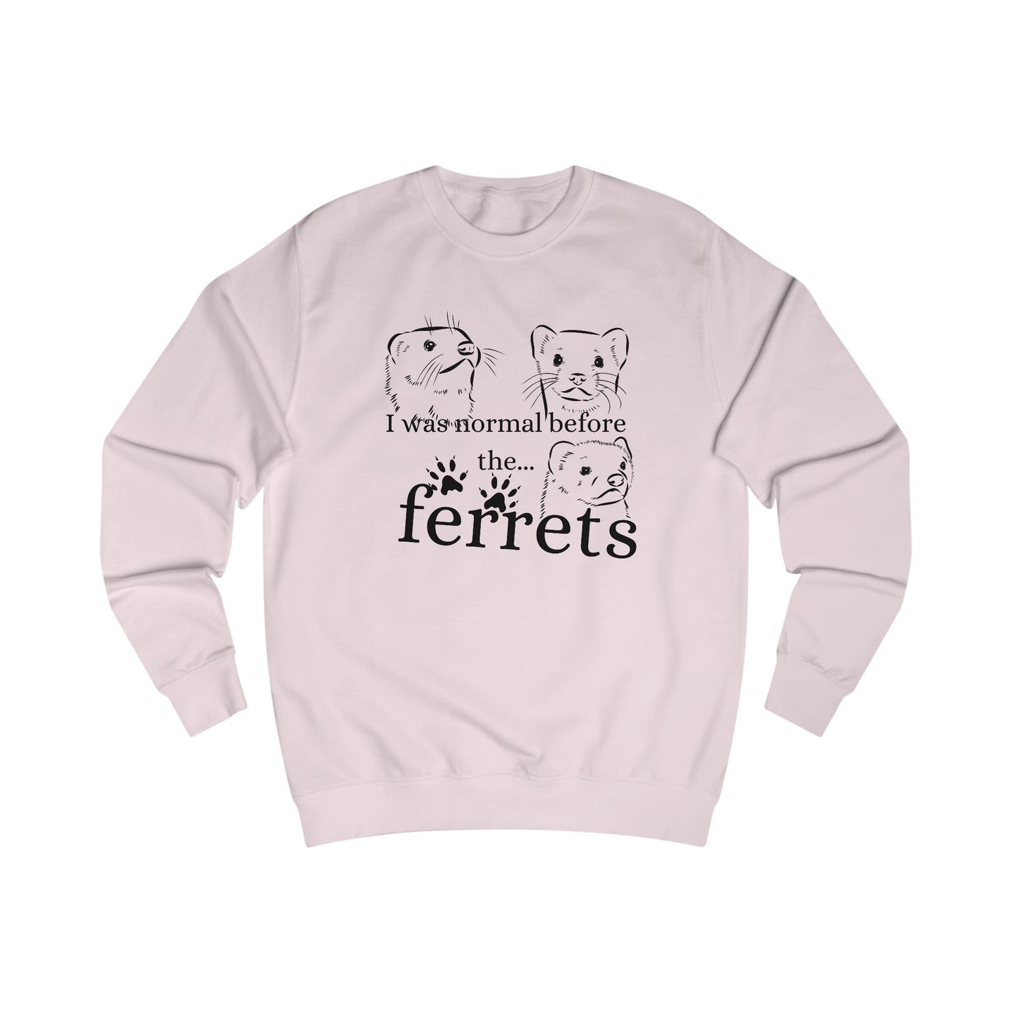Ferret Lover's Unisex Sweatshirt, Funny Ferrets Sweatshirt, Gift for Ferret Owners, Animal Lover Apparel, Cute Pet Sweatshirt