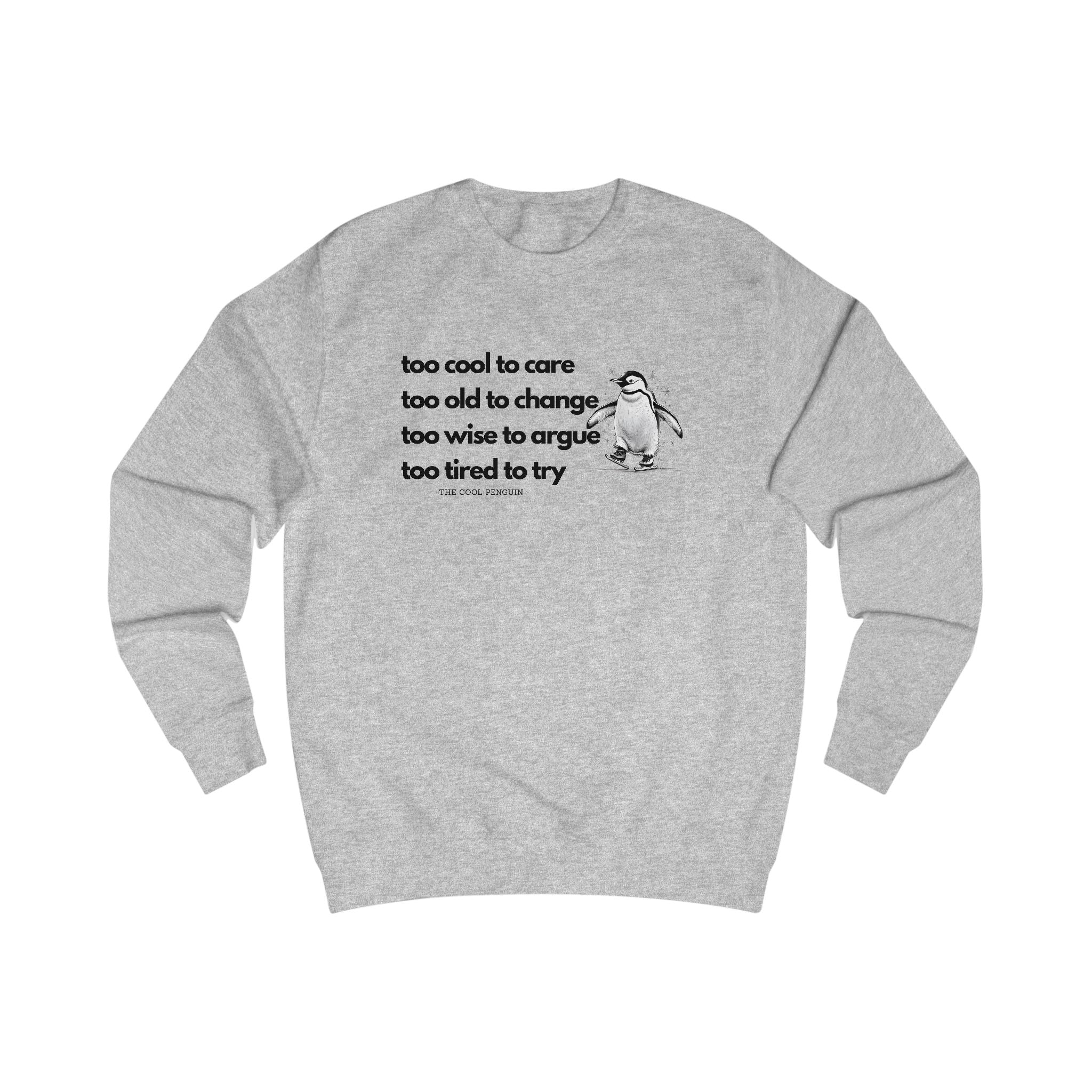 Cool Penguin Quote Sweatshirt, Funny Casual Wear, Gift for Him/Her, Chill Vibes, Everyday Comfort