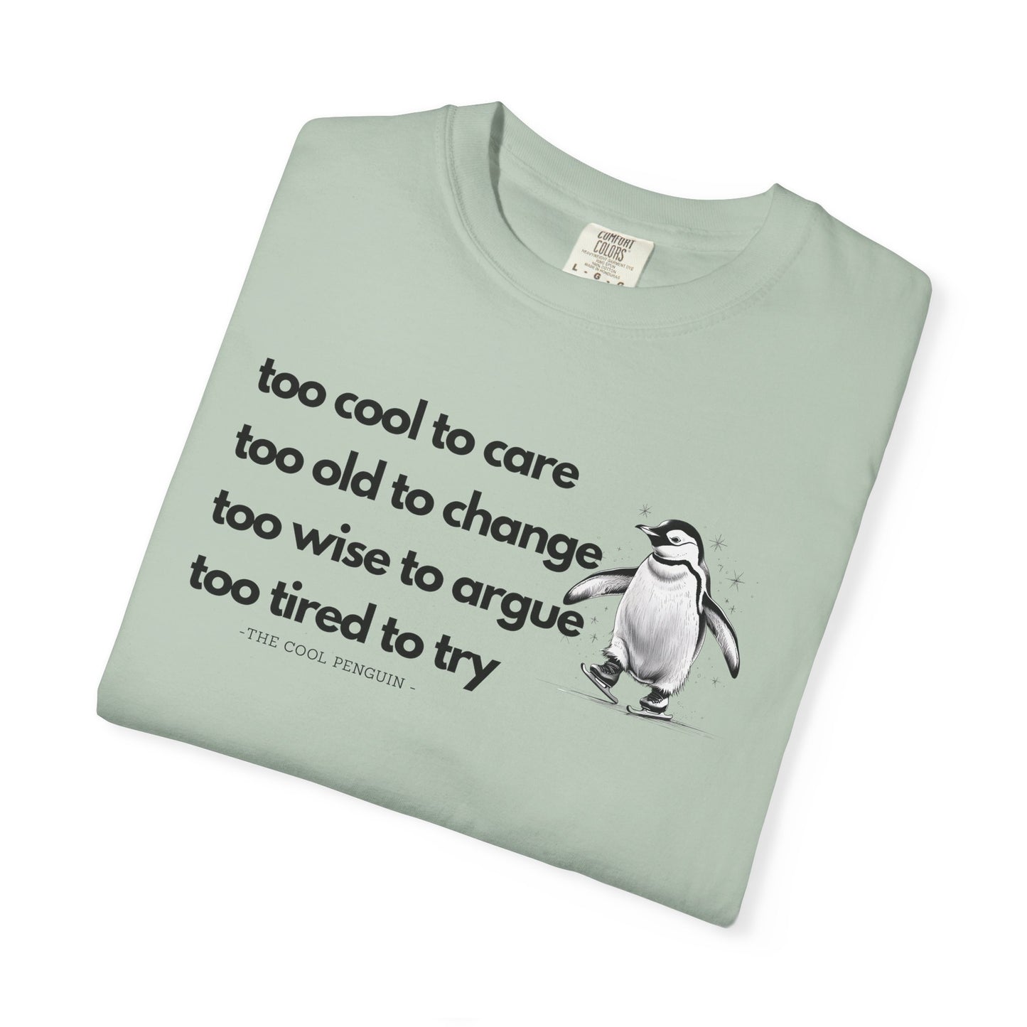 Cool Penguin Quote Unisex T-Shirt | Funny Graphic Tee, Birthday Gift, Casual Wear, Penguin Lover Shirt, Unique Statement Tee