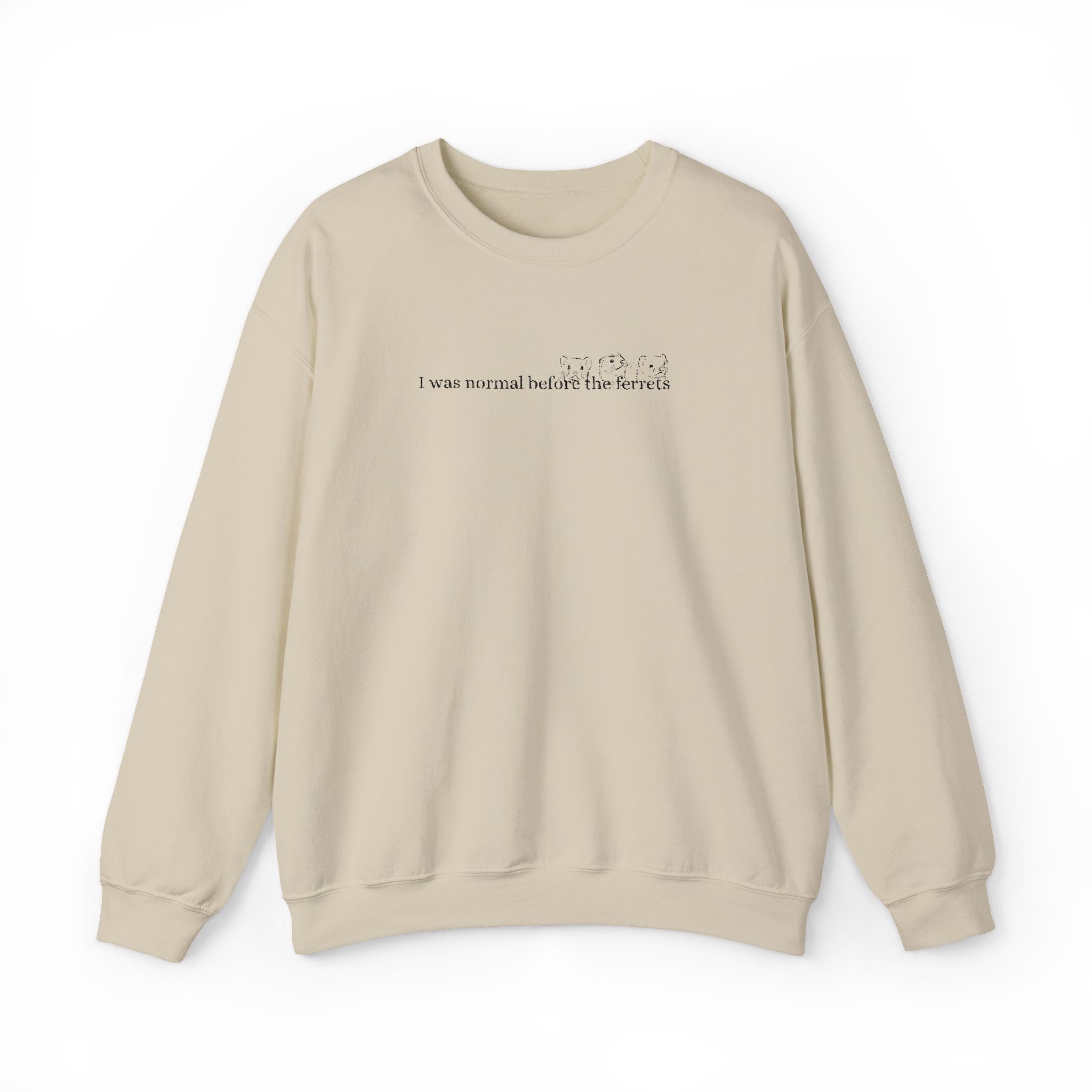 I was normal before the Ferrets embroidered sweatshirt