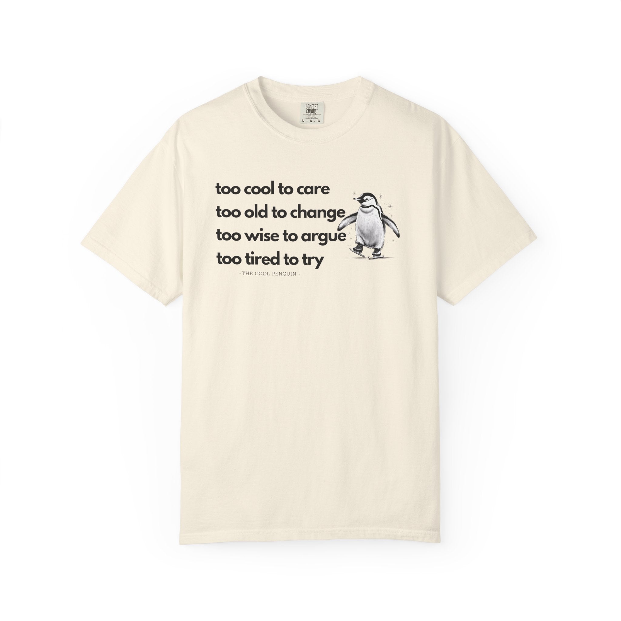 Cool Penguin Quote Unisex T-Shirt | Funny Graphic Tee, Birthday Gift, Casual Wear, Penguin Lover Shirt, Unique Statement Tee