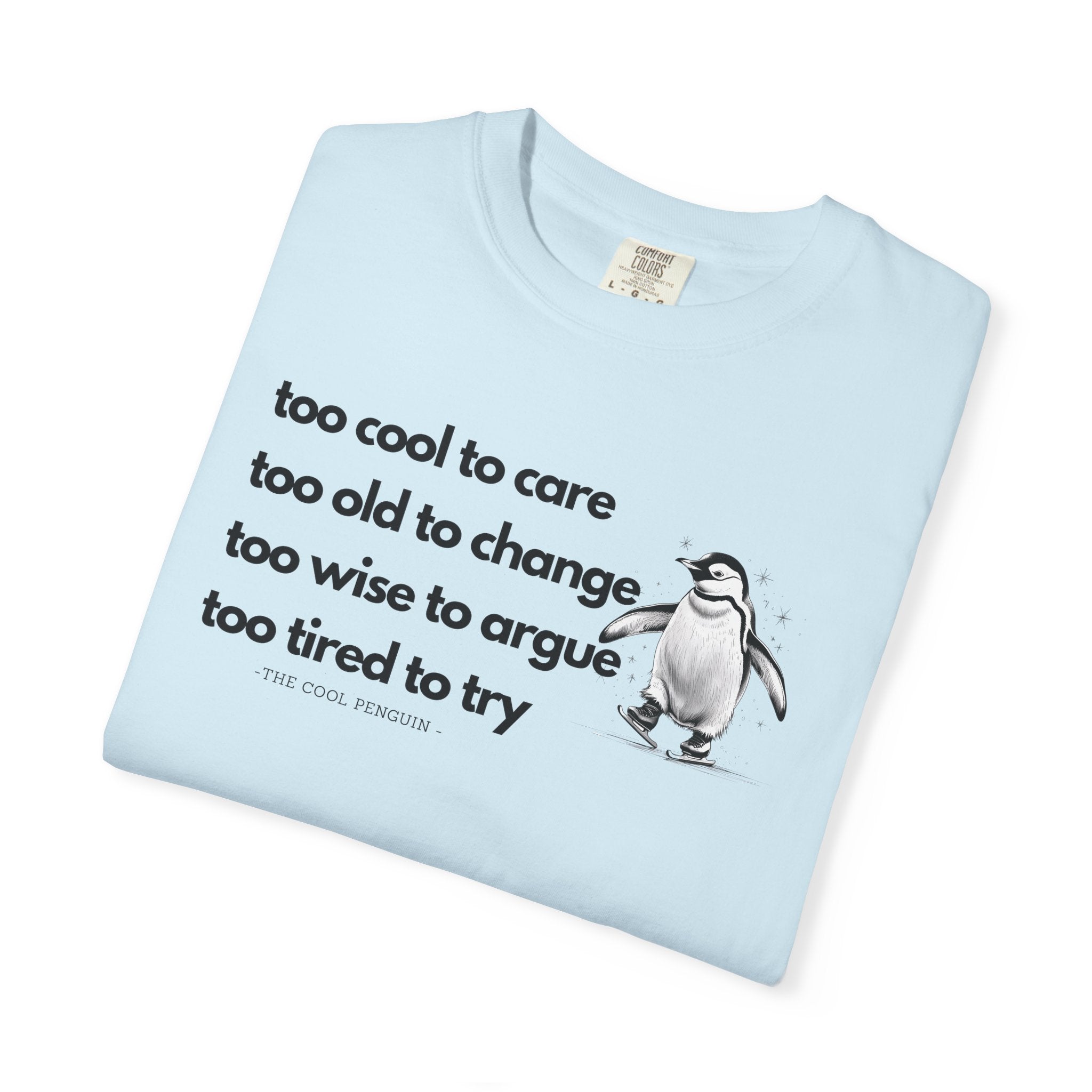 Cool Penguin Quote Unisex T-Shirt | Funny Graphic Tee, Birthday Gift, Casual Wear, Penguin Lover Shirt, Unique Statement Tee
