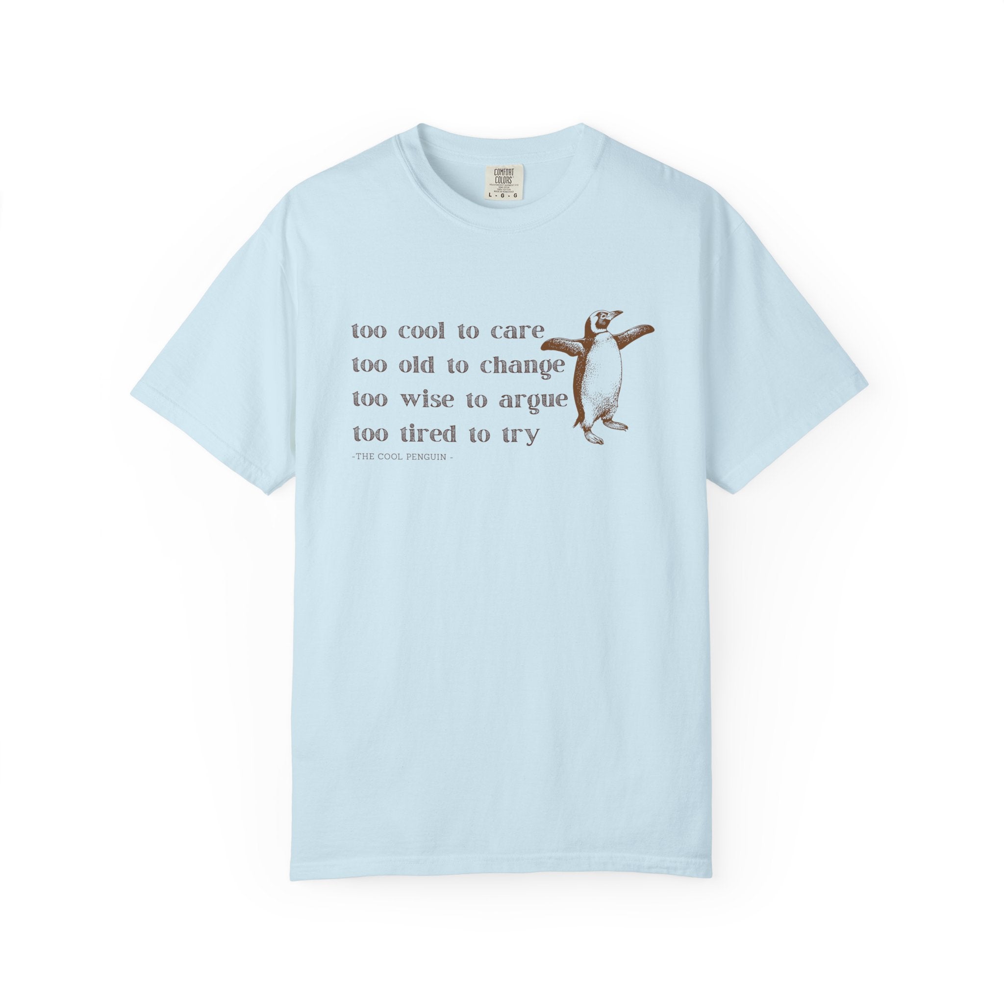Penguin Quote T-Shirt, Cute Graphic Tee for Animal Lovers, Gift for Friends, Casual Wear, Funny Quote Shirt