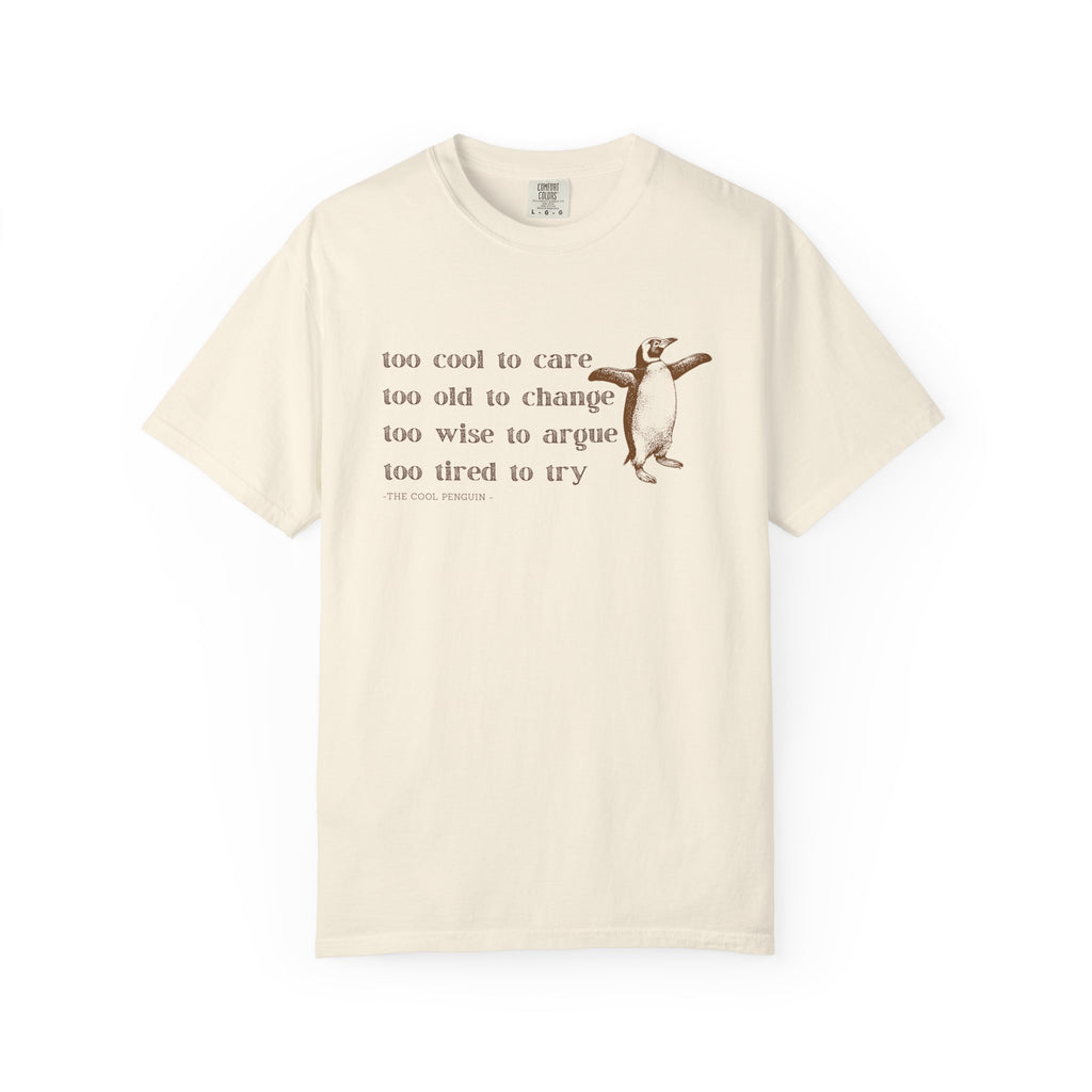 Penguin Quote T-Shirt, Cute Graphic Tee for Animal Lovers, Gift for Friends, Casual Wear, Funny Quote Shirt