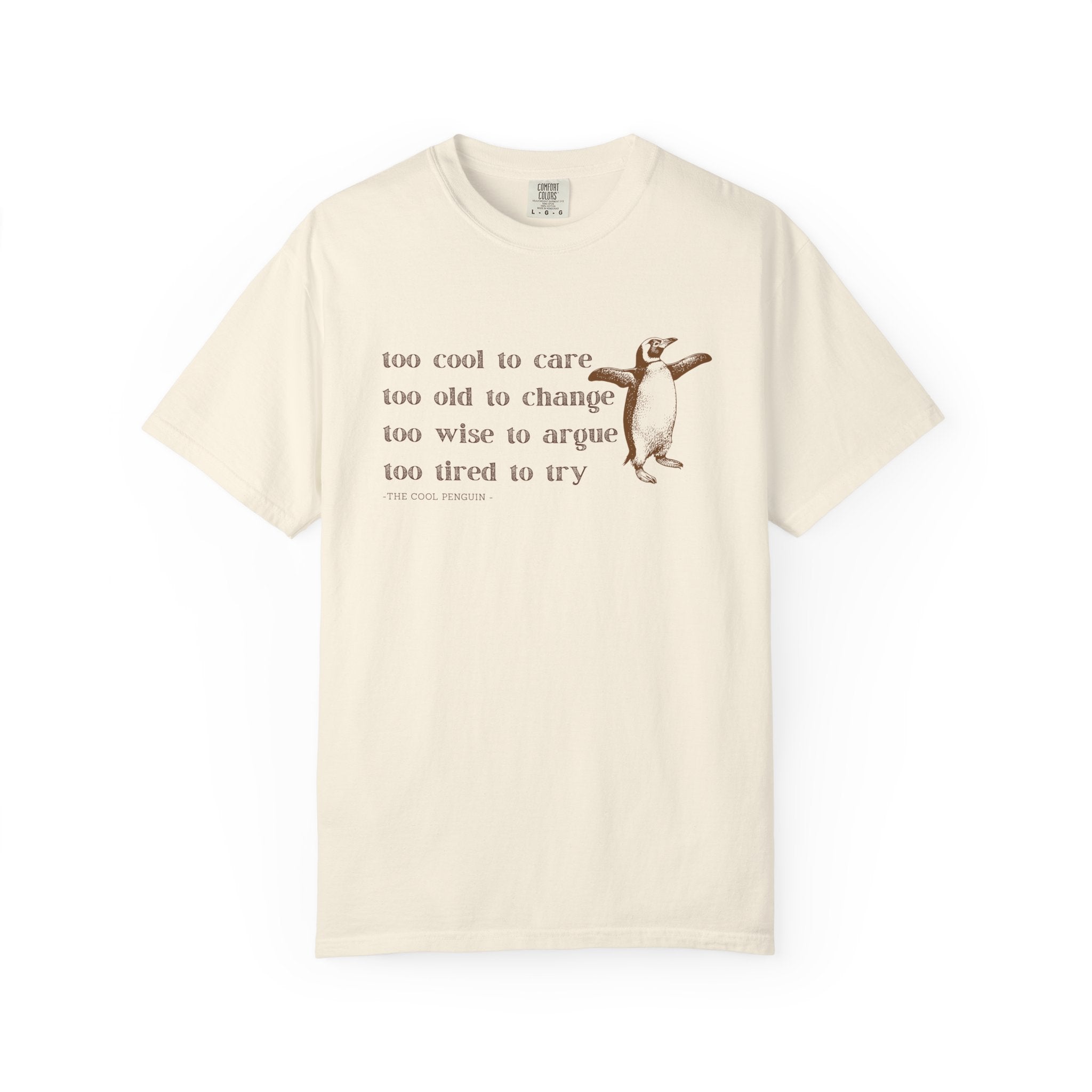 Penguin Quote T-Shirt, Cute Graphic Tee for Animal Lovers, Gift for Friends, Casual Wear, Funny Quote Shirt
