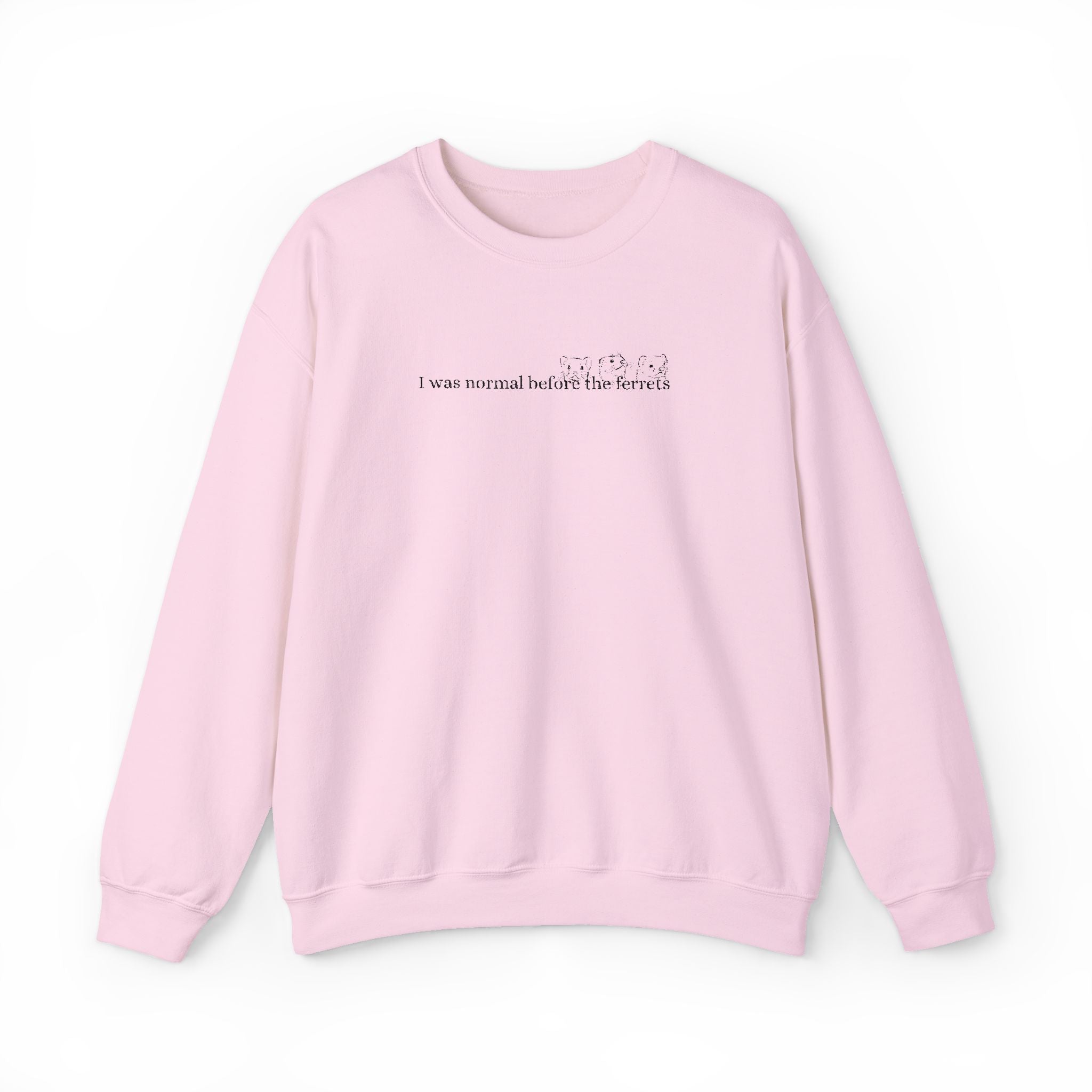 I was normal before the Ferrets embroidered sweatshirt