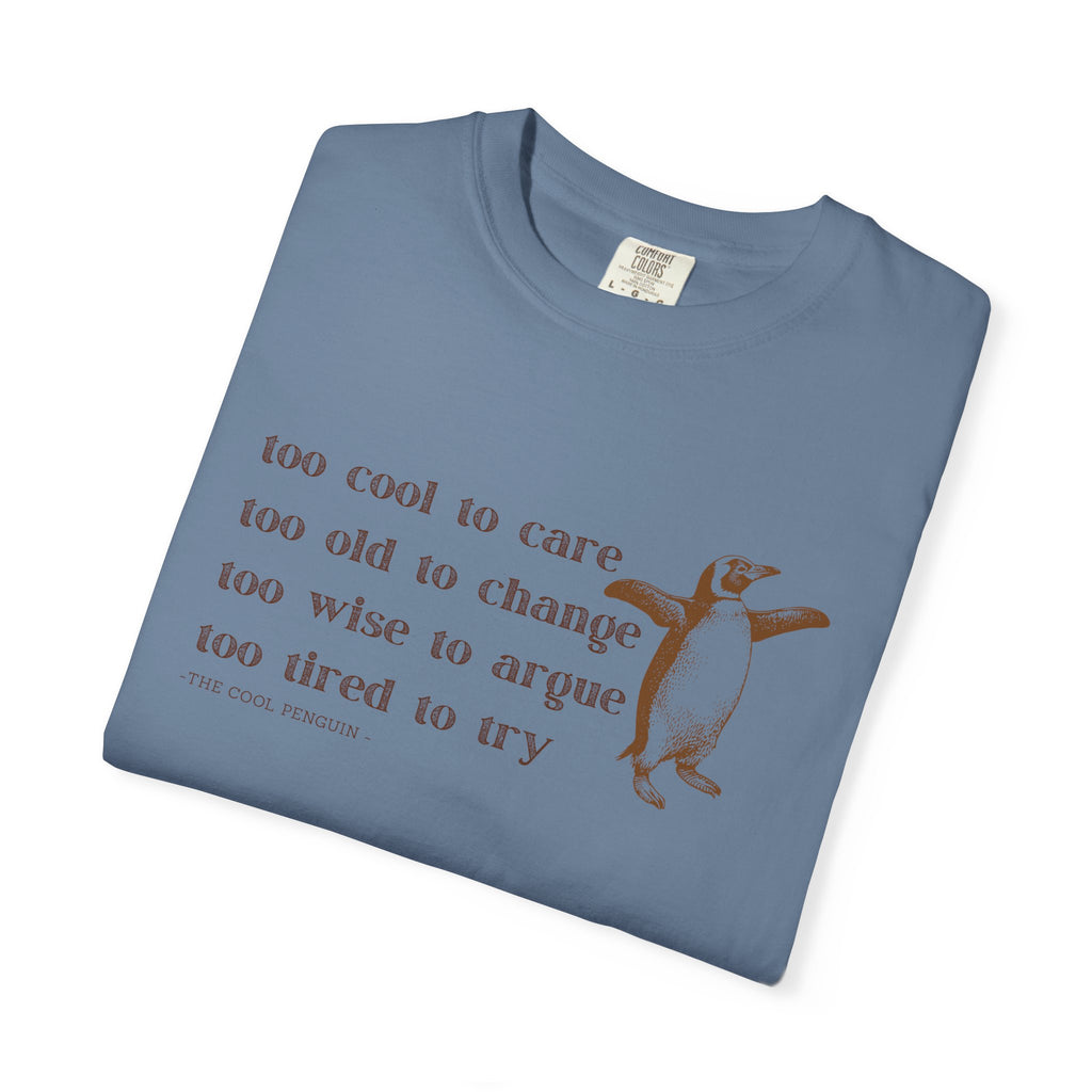Penguin Quote T-Shirt, Cute Graphic Tee for Animal Lovers, Gift for Friends, Casual Wear, Funny Quote Shirt