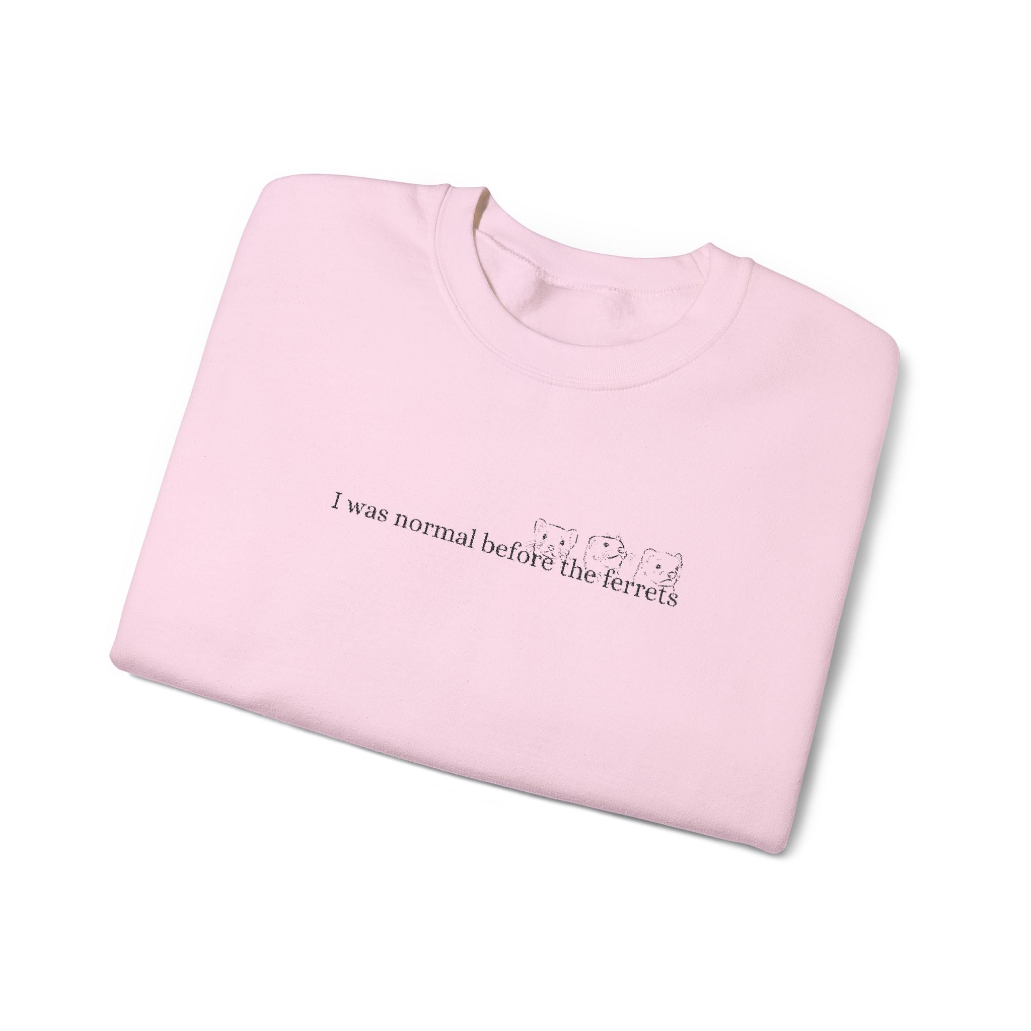 I was normal before the Ferrets embroidered sweatshirt