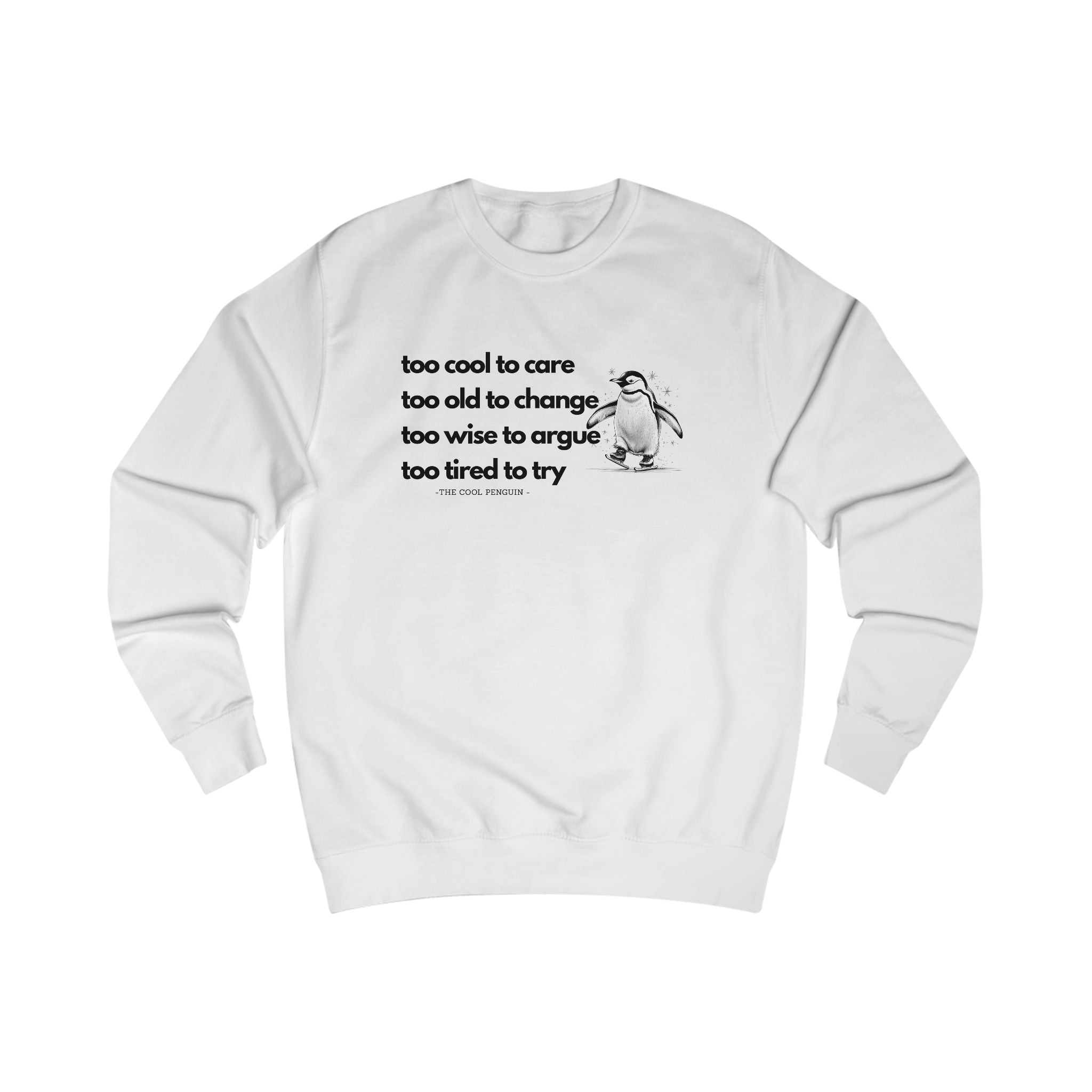 Cool Penguin Quote Sweatshirt, Funny Casual Wear, Gift for Him/Her, Chill Vibes, Everyday Comfort