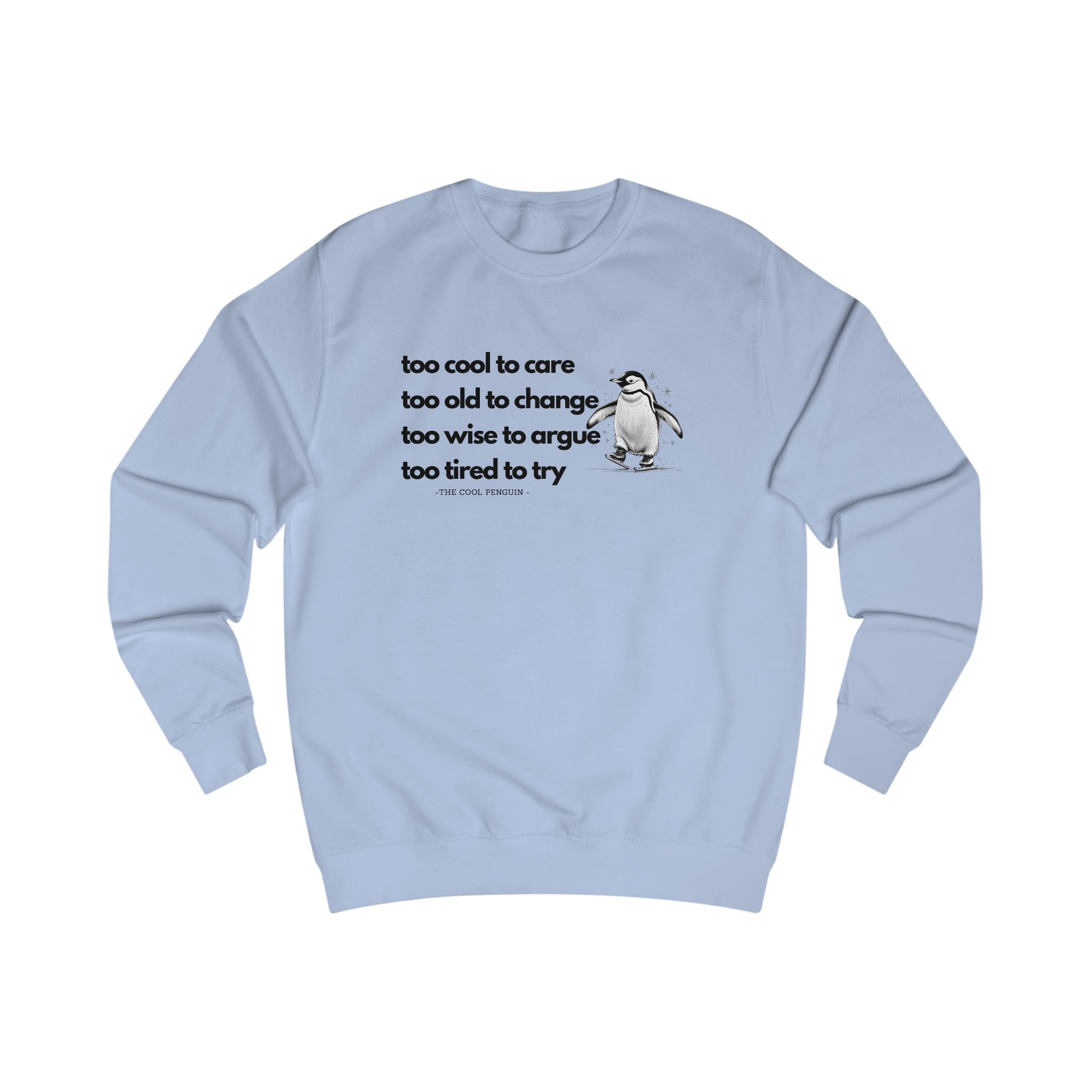 Cool Penguin Quote Sweatshirt, Funny Casual Wear, Gift for Him/Her, Chill Vibes, Everyday Comfort