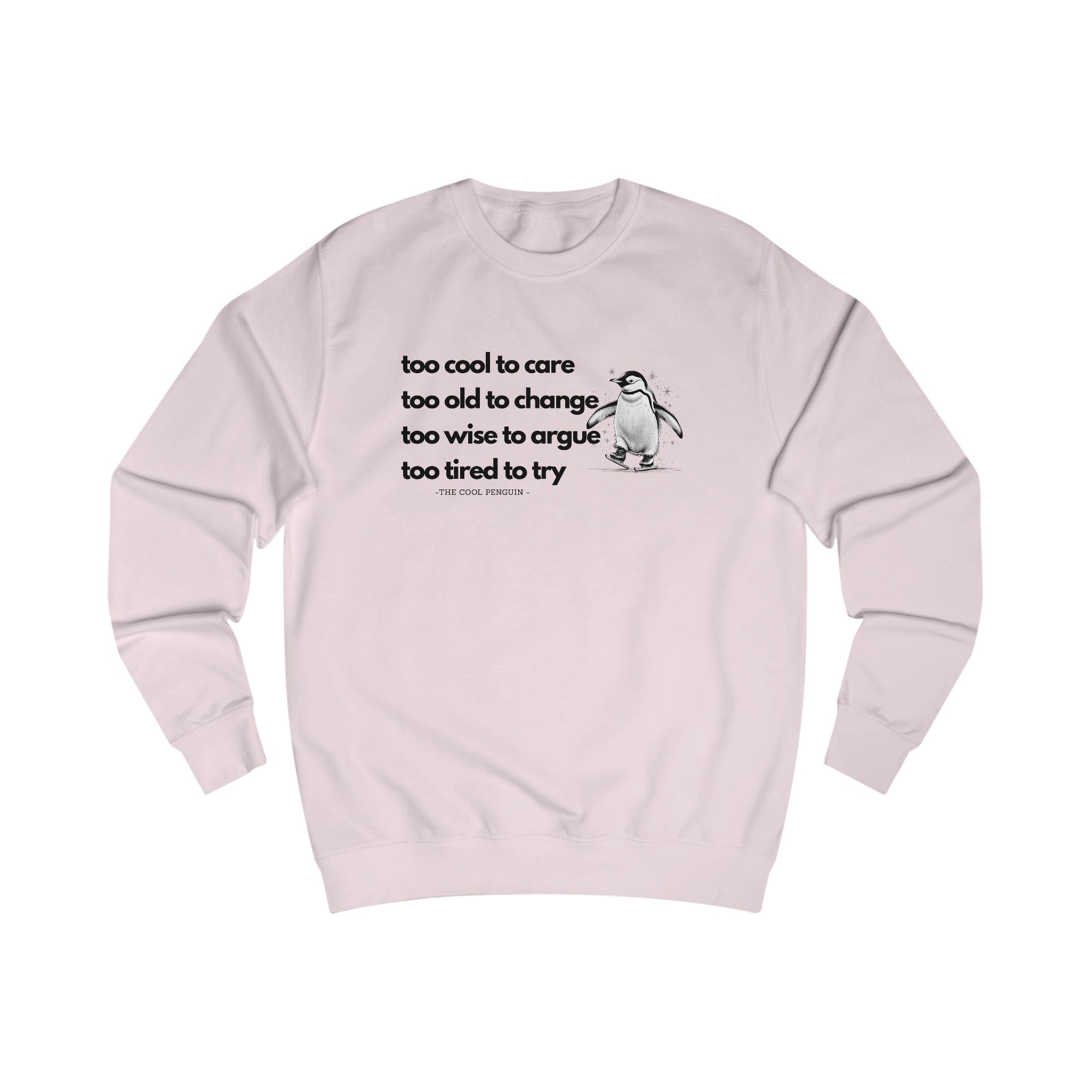 Cool Penguin Quote Sweatshirt, Funny Casual Wear, Gift for Him/Her, Chill Vibes, Everyday Comfort