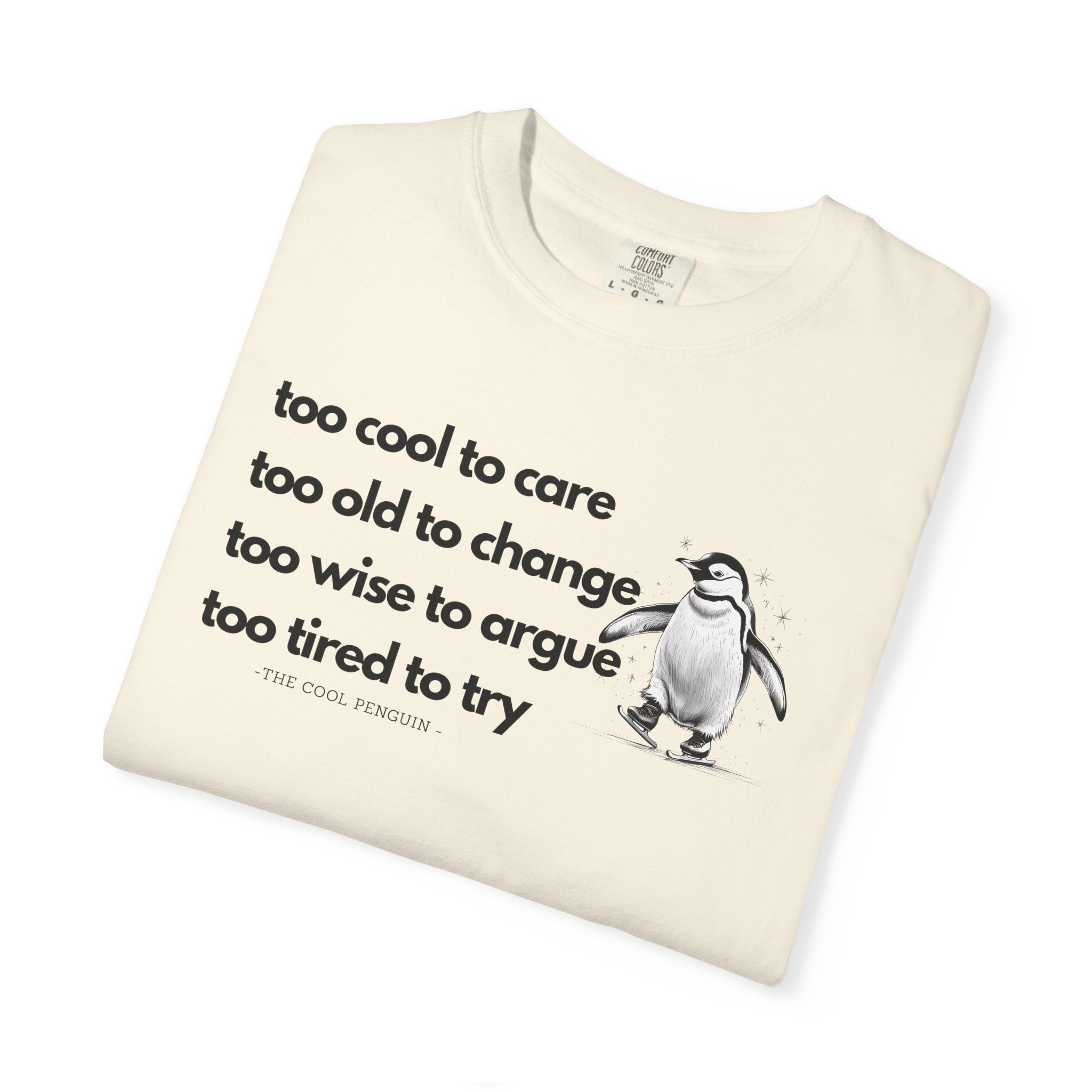 Cool Penguin Quote Unisex T-Shirt | Funny Graphic Tee, Birthday Gift, Casual Wear, Penguin Lover Shirt, Unique Statement Tee