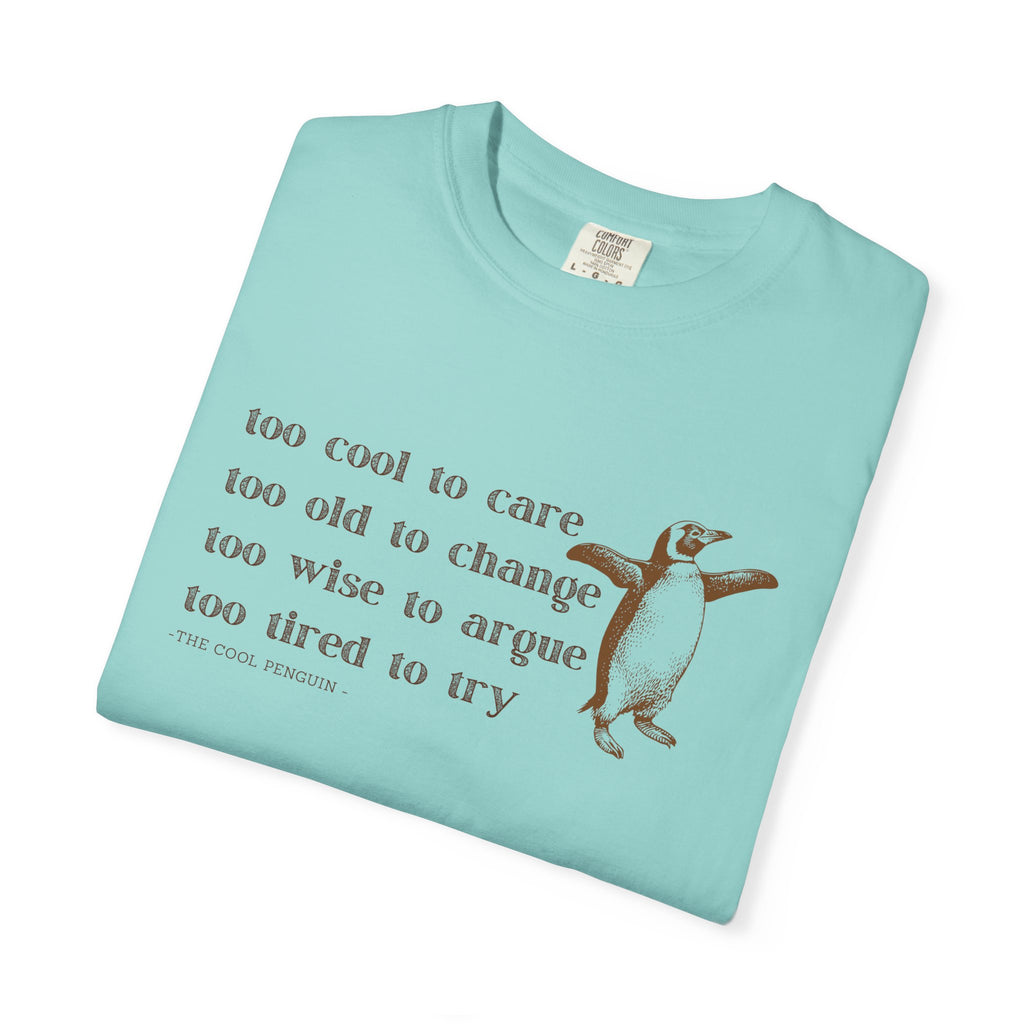 Penguin Quote T-Shirt, Cute Graphic Tee for Animal Lovers, Gift for Friends, Casual Wear, Funny Quote Shirt