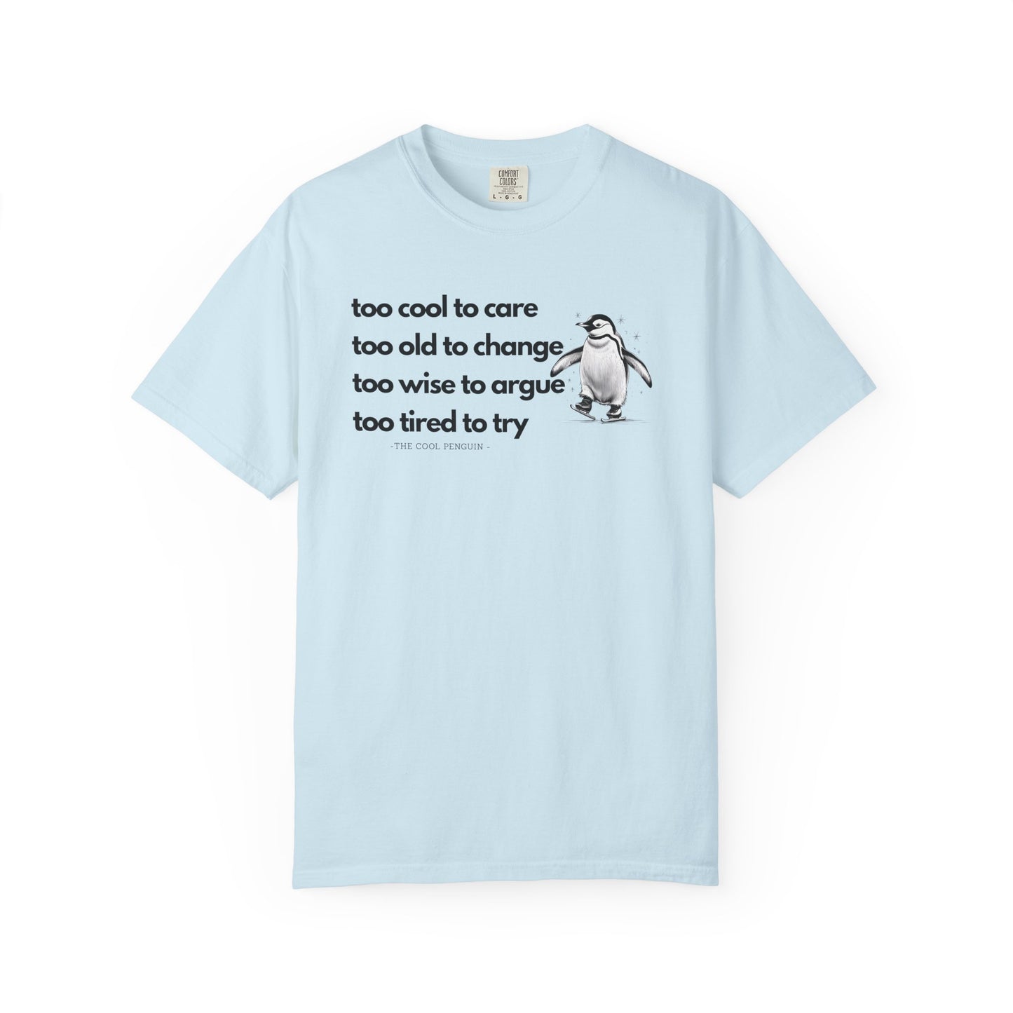 Cool Penguin Quote Unisex T-Shirt | Funny Graphic Tee, Birthday Gift, Casual Wear, Penguin Lover Shirt, Unique Statement Tee
