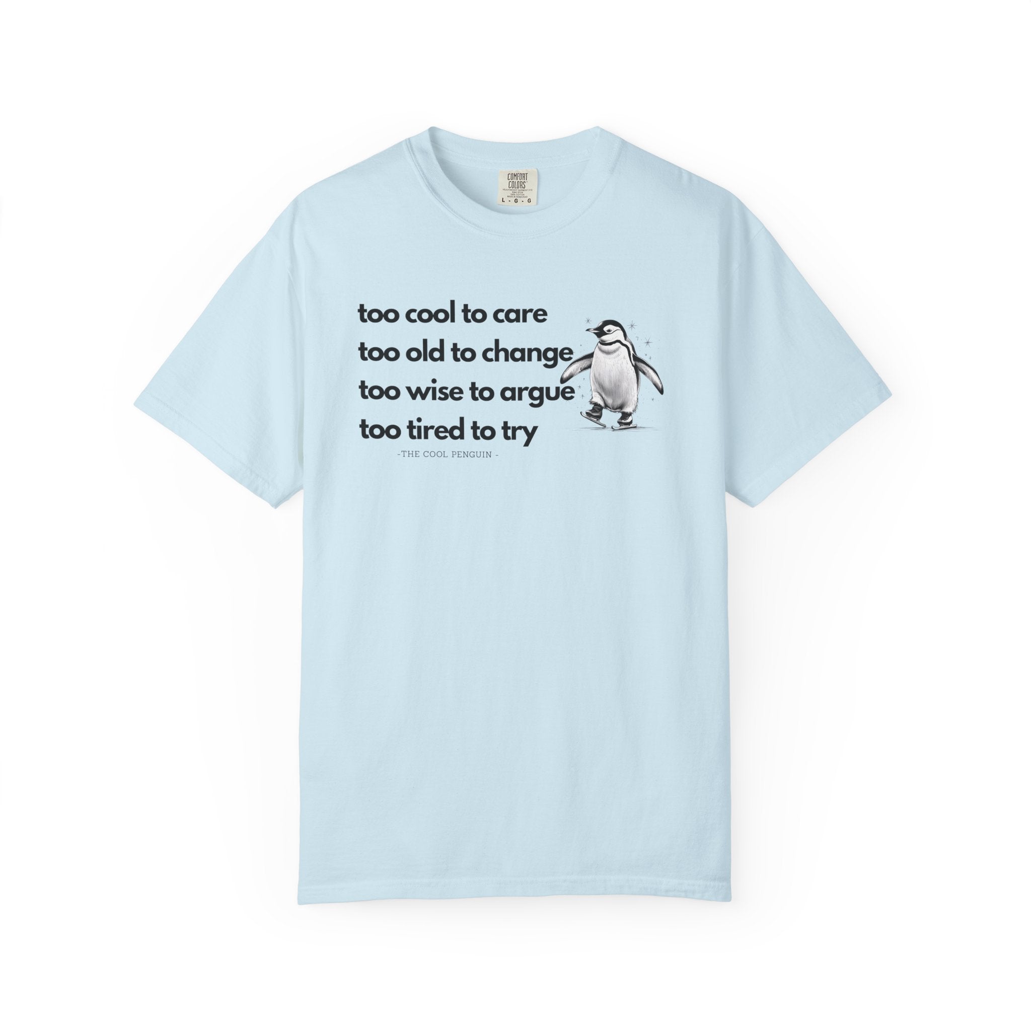 Cool Penguin Quote Unisex T-Shirt | Funny Graphic Tee, Birthday Gift, Casual Wear, Penguin Lover Shirt, Unique Statement Tee