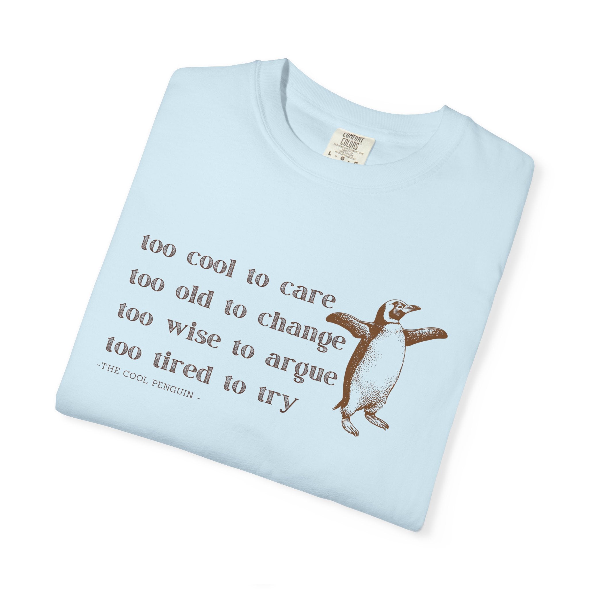 Penguin Quote T-Shirt, Cute Graphic Tee for Animal Lovers, Gift for Friends, Casual Wear, Funny Quote Shirt